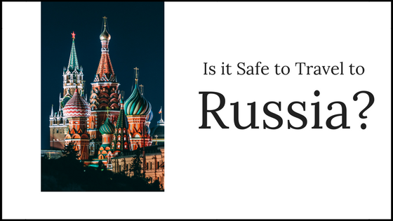 is it safe to travel to russia?