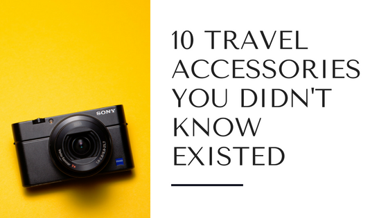 10 Travel Accessories You Didn't Know Existed